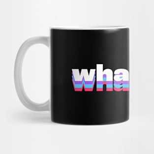 whatever Mug